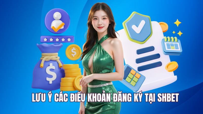 Lưu ý các điều khoản đăng ký tại SHBET